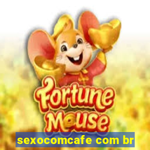 sexocomcafe com br